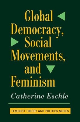 Global Democracy, Social Movements, And Feminism by Catherine Eschle