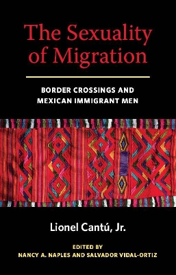 The Sexuality of Migration by Lionel Cantu