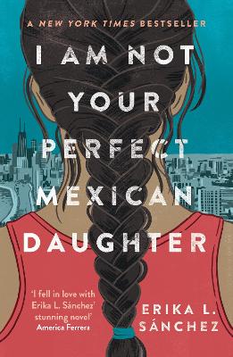 I Am Not Your Perfect Mexican Daughter: A Time magazine pick for Best YA of All Time book