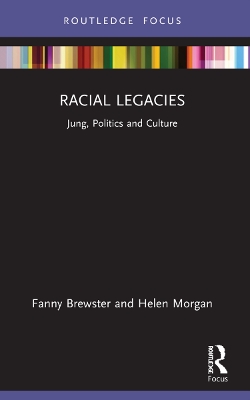 Racial Legacies: Jung, Politics and Culture by Fanny Brewster