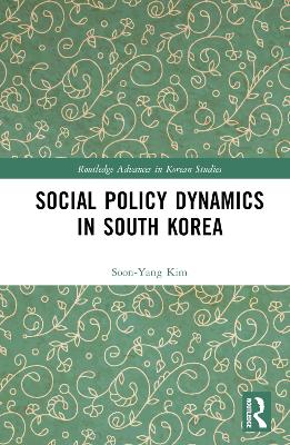Social Policy Dynamics in South Korea by Soon-Yang Kim