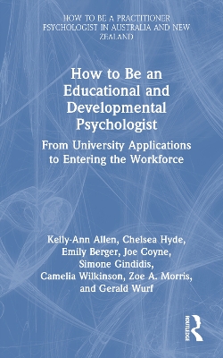 How to be an Educational and Developmental Psychologist: From University Applications to Entering the Workforce book