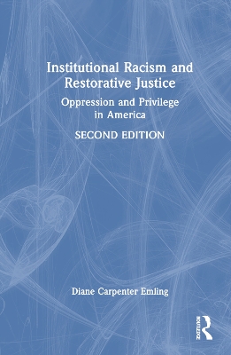 Institutional Racism and Restorative Justice: Oppression and Privilege in America book