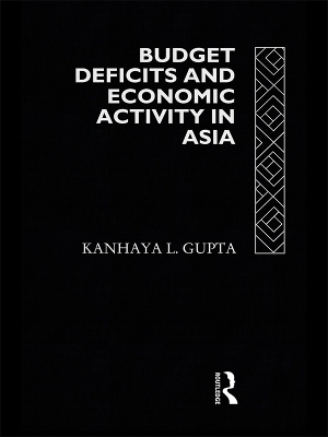 Budget Deficits and Economic Activity in Asia by Kanhaya Gupta