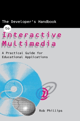 The The Developer's Handbook of Interactive Multimedia by Robin Phillips