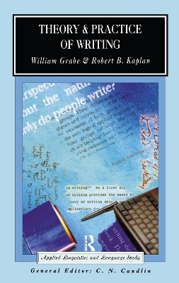 Theory and Practice of Writing by William Grabe