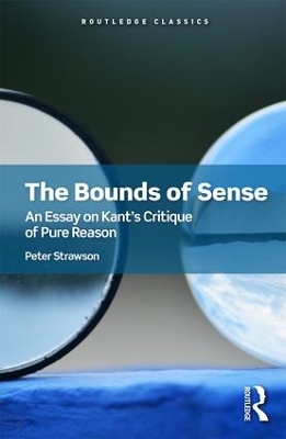 The Bounds of Sense: An Essay on Kant’s Critique of Pure Reason book