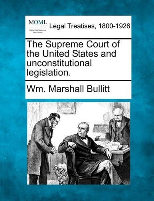 The Supreme Court of the United States and Unconstitutional Legislation. book