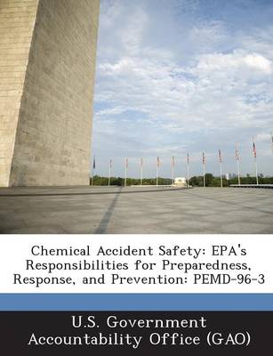 Chemical Accident Safety: EPA's Responsibilities for Preparedness, Response, and Prevention: Pemd-96-3 book