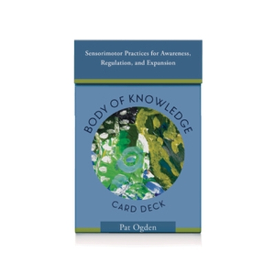 Body of Knowledge Card Deck: Sensorimotor Practices for Awareness, Regulation, and Expansion book