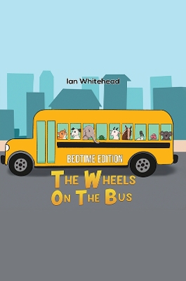 The Wheels on the Bus: Bedtime Edition book