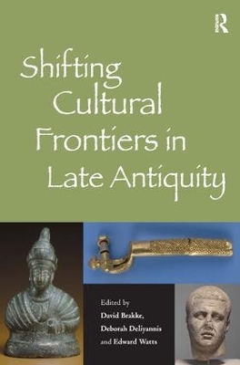 Shifting Cultural Frontiers in Late Antiquity by David Brakke