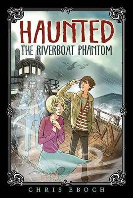 Riverboat Phantom: Haunted Book 2 book
