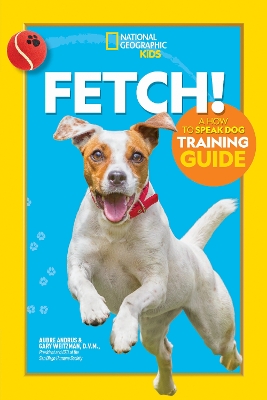 Fetch! A How to Speak Dog Training Guide book