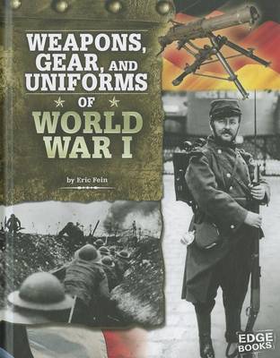 Weapons, Gear, and Uniforms of World War I book