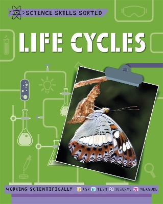 Science Skills Sorted!: Life Cycles book