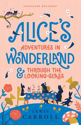 Alice's Adventures in Wonderland & Through the Looking-Glass by Lewis Carroll