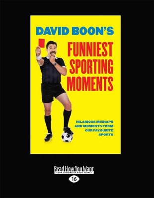 David Boon's Funniest Sporting Moments: Hilarious Mishaps and Moments from Our Favourite Sports book