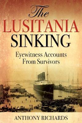 The Lusitania Sinking: Eyewitness Accounts from Survivors book