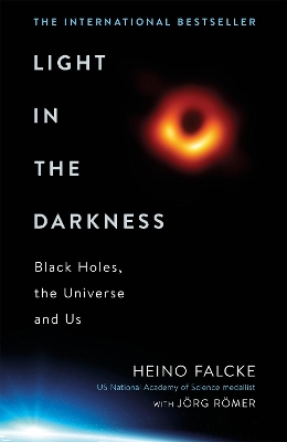 Light in the Darkness: Black Holes, The Universe and Us by Professor Heino Falcke