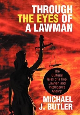 Through the Eyes of a Lawman: The Cultural Tales of a Cop, Lawyer, and Intelligence Analyst book