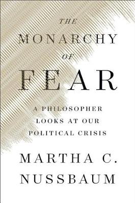 The Monarchy of Fear by Martha C. Nussbaum