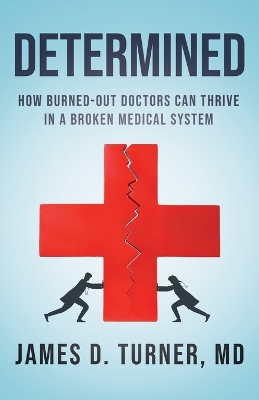 Determined: How Burned Out Doctors Can Thrive in a Broken Medical System book