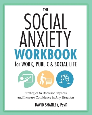 The Social Anxiety Workbook for Work, Public & Social Life book