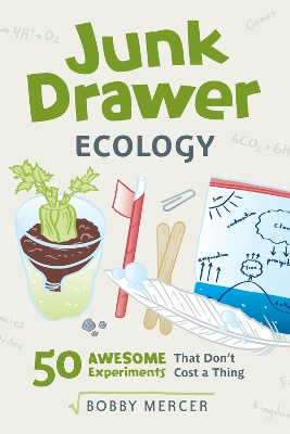 Junk Drawer Ecology: 50 Awesome Experiments That Don't Cost a Thing book