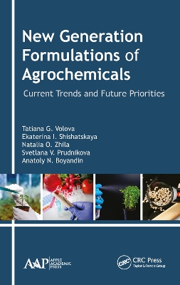 New Generation Formulations of Agrochemicals: Current Trends and Future Priorities by Tatiana G. Volova