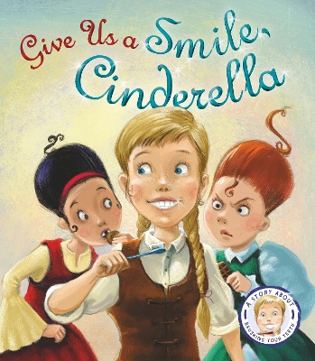 Fairytales Gone Wrong: Give Us a Smile Cinderella by Steve Smallman