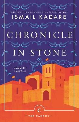 Chronicle In Stone by Ismail Kadare