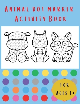 Animal Dot Marker Activity Book book