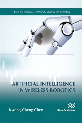 Artificial Intelligence in Wireless Robotics by Kwang-Cheng Chen