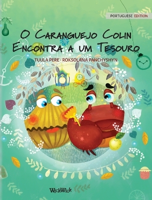 O Caranguejo Colin Encontra a um Tesouro: Portuguese Edition of 