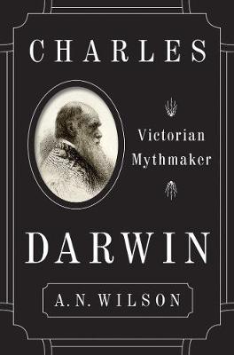 Charles Darwin by A N Wilson