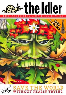 The The Idler (issue 38) How to Save the World without Really Trying by Tom Hodgkinson