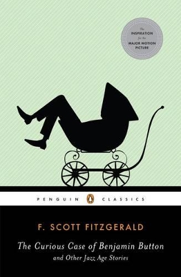 The Curious Case of Benjamin Button and Other Jazz Age Stories by F Scott Fitzgerald