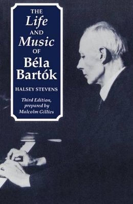 The Life and Music of Béla Bartók book