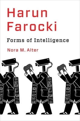 Harun Farocki: Forms of Intelligence by Nora M. Alter