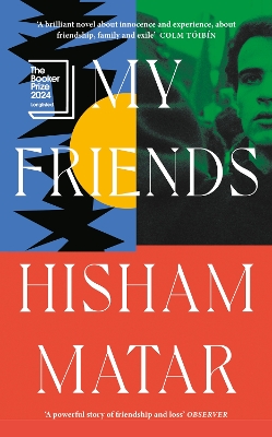 My Friends by Hisham Matar