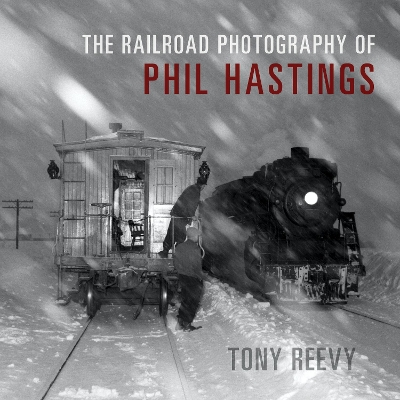 The Railroad Photography of Phil Hastings book