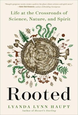 Rooted: Life at the Crossroads of Science, Nature, and Spirit book