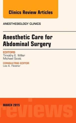 Anesthetic Care for Abdominal Surgery, An Issue of Anesthesiology Clinics book