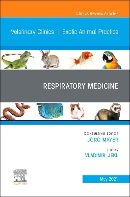 Respiratory Medicine, An Issue of Veterinary Clinics of North America: Exotic Animal Practice: Volume 24-2 book