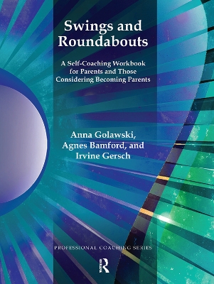 Swings and Roundabouts: A Self-Coaching Workbook for Parents and Those Considering Becoming Parents by Anna Golawski