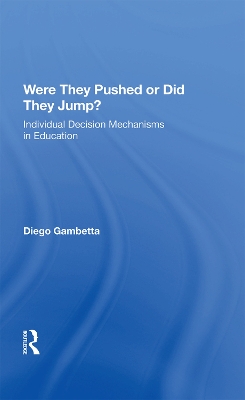 Were They Pushed Or Did They Jump?: Individual Decision Mechanisms In Education by Diego Gambetta