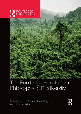 The The Routledge Handbook of Philosophy of Biodiversity by Justin Garson