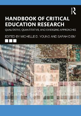 Handbook of Critical Education Research: Qualitative, Quantitative, and Emerging Approaches by Michelle D. Young