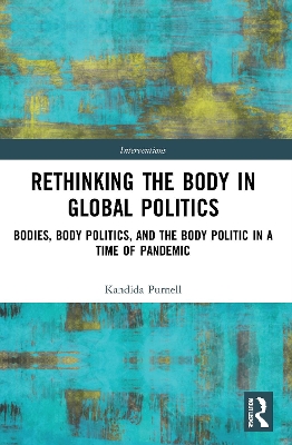 Rethinking the Body in Global Politics: Bodies, Body Politics, and the Body Politic in a Time of Pandemic book